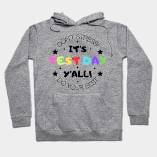 Don't Stress Do Your Best You Got This Test Day T-Shirt Hoodie